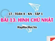 Hình chữ nhật là hình như thế nào? Tính chất và dấu...